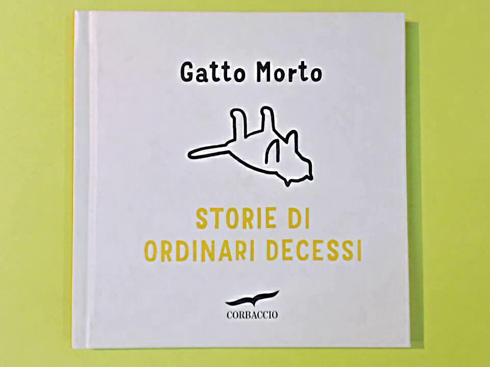GATTO MORTO STORIE DI ORDINARI DECESSI CORBACCIO