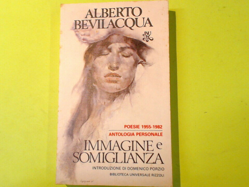 IMMAGINE E SOMIGLIANZA POESIE 1955-1982 ANTOLOGIA PERSONALE BEVILACQUA RIZZOLI