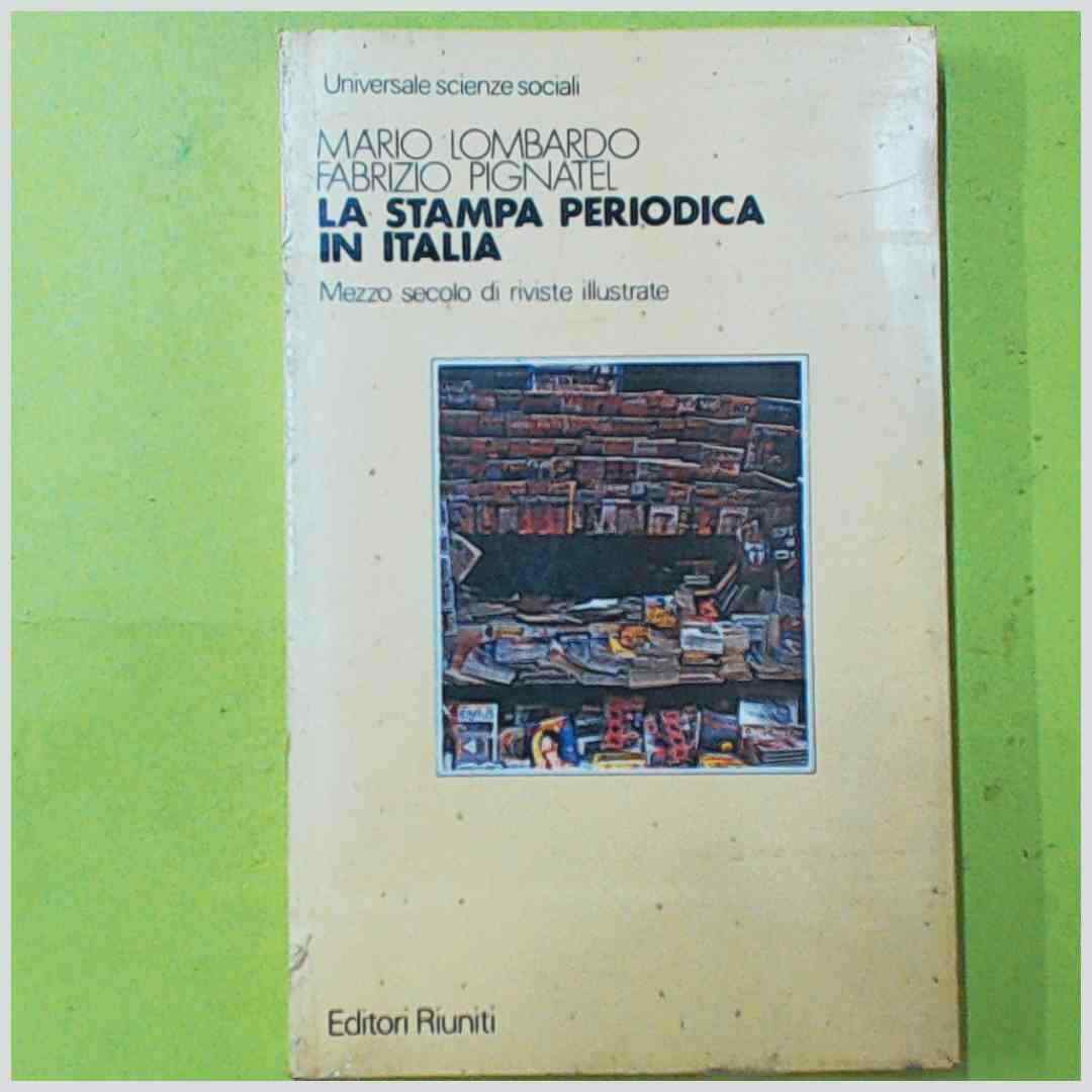 LA STAMPA PERIODICA IN ITALIA LOMBARDO PIGNATEL EDITORI RIUNITI