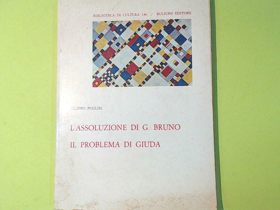 L'ASSOLUZIONE DI GIORDANO BRUNO IL PROBLEMA DI GIUDA PUGLISI BULZONI