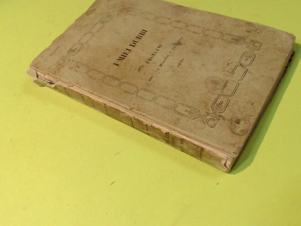 I MIEI DUBBI OVVERO PROBLEMI SOPRA LA RELIGIONE E LA MORALE 1854 - immagine 3