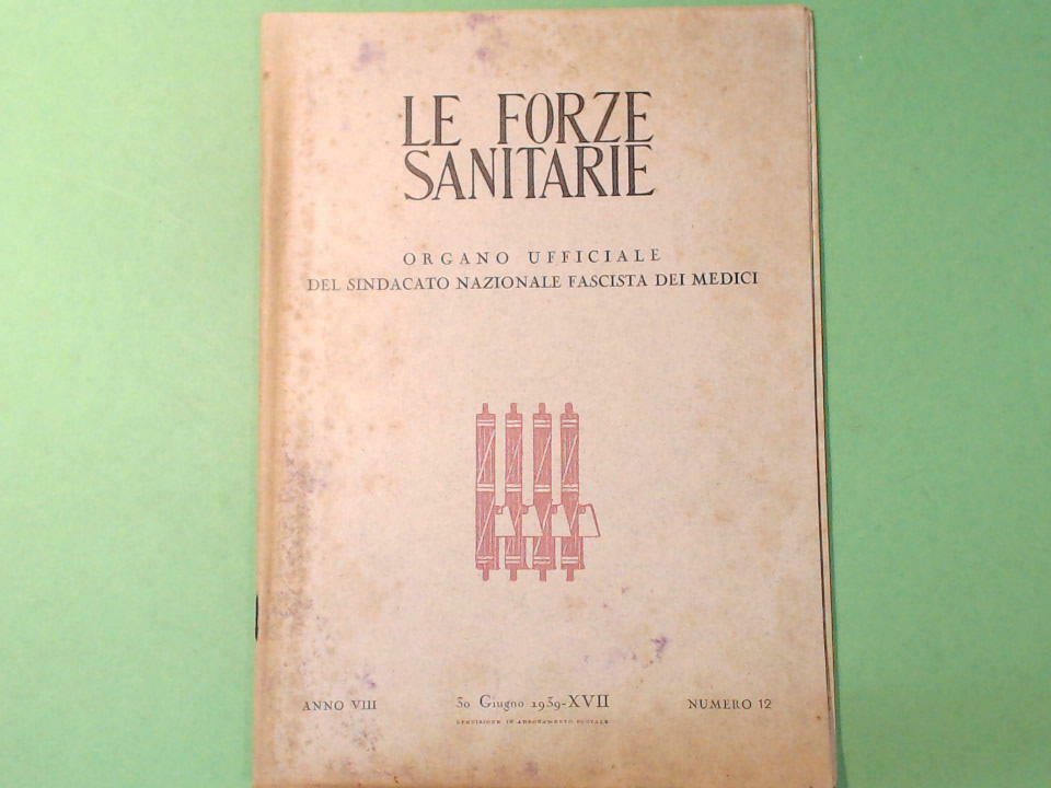 LE FORZE SANITARIE ORGANO UFFICIALE SINDACATO FASCISTA MEDICI 30 GIUGNO 1939 N12